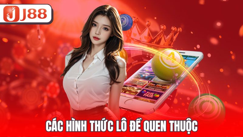 Các hình thức lô đề quen thuộc