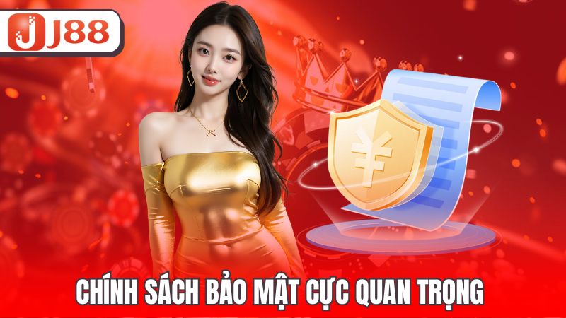 Chính sách bảo mật cực quan trọng