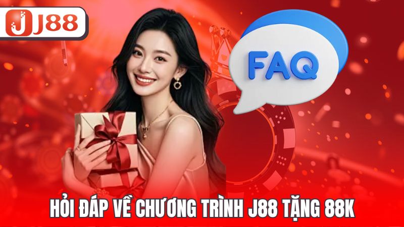 Hỏi đáp về chương trình J88 tặng 88k
