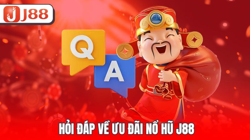 Hỏi đáp về ưu đãi nổ hũ J88