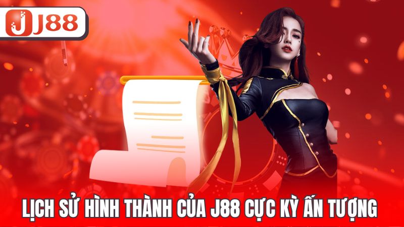 Lịch sử hình thành của J88 cực kỳ ấn tượng