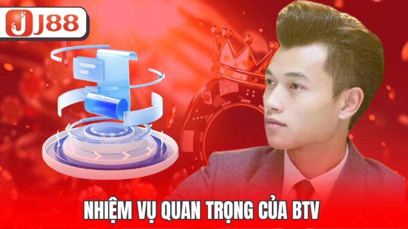 Nhiệm vụ quan trọng của BTV