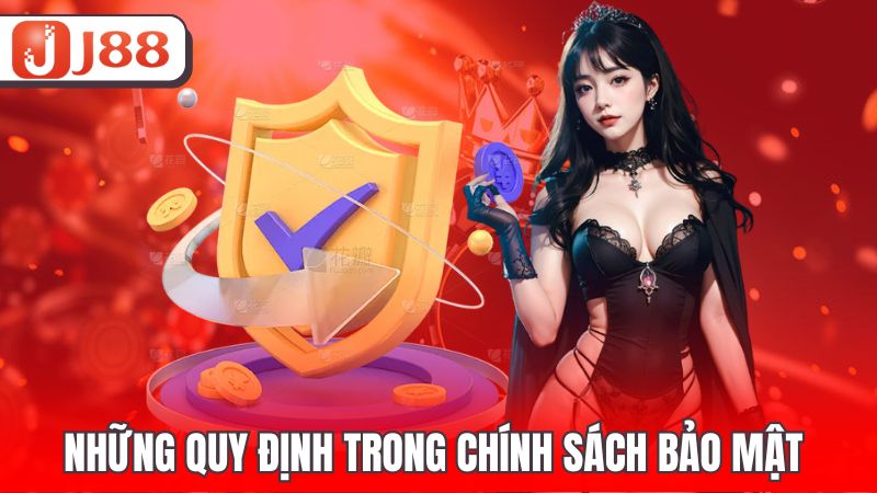 Những quy định trong chính sách bảo mật