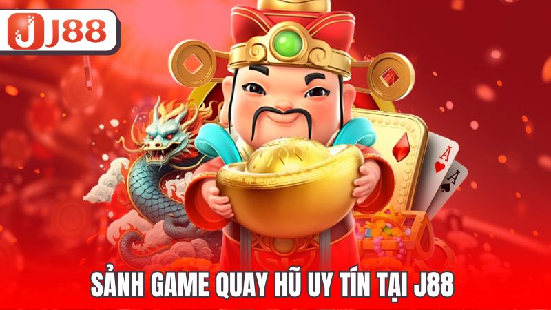 Sảnh game quay hũ uy tín tại J88