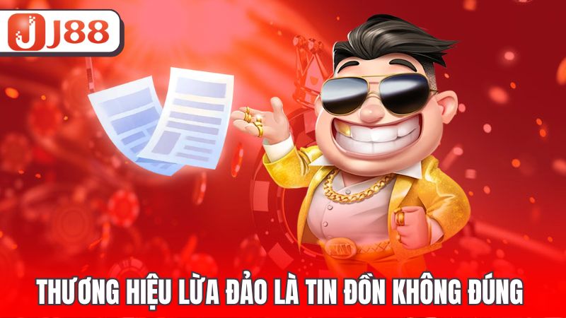 Thương hiệu lừa đảo là tin đồn không đúng