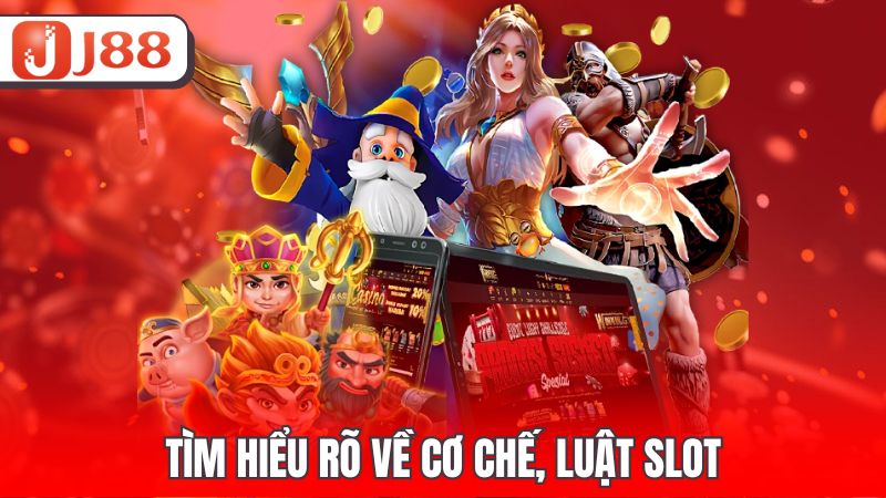 Tìm hiểu rõ về cơ chế, luật slot