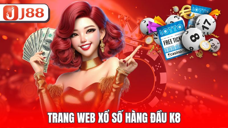 Trang web xổ số hàng đầu K8
