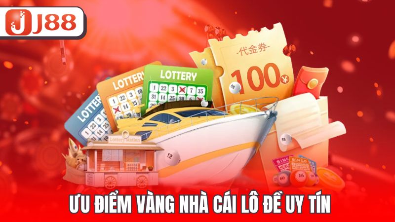 Ưu điểm vàng nhà cái lô đề uy tín